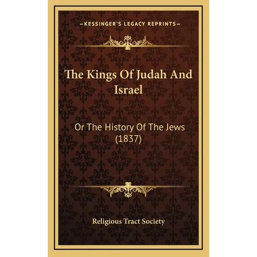 The Kings Of Judah And Israel: Or The History Of The Jews (1837) - Hardcover