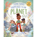 Something Happened to Our Planet: Kids Tackle the Climate Crisis - Hardcover