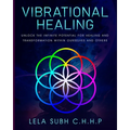 Vibrational Healing: Unlock the infinite potential for healing and transformation within ourselves and others - Paperback