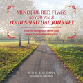 Mindful Red Flags as You Walk Your Spiritual Journey: How to Recognize Them and Move Forward with Grace - Paperback