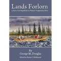 Lands Forlorn: A Story of an Expedition to Hearne's Coppermine River - Hardcover