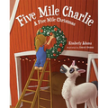 Five Mile Charlie: A Five Mile Christmas - Hardcover