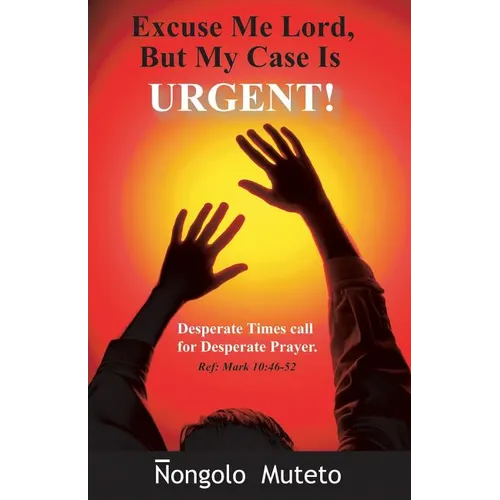 Excuse Me Lord But My Case Is Urgent - Paperback