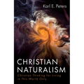 Christian Naturalism: Christian Thinking for Living in This World Only - Paperback