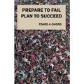 Prepare to Fail Plan to Succeed - Paperback