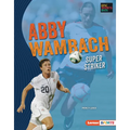 Abby Wambach: Super Striker - Library Binding