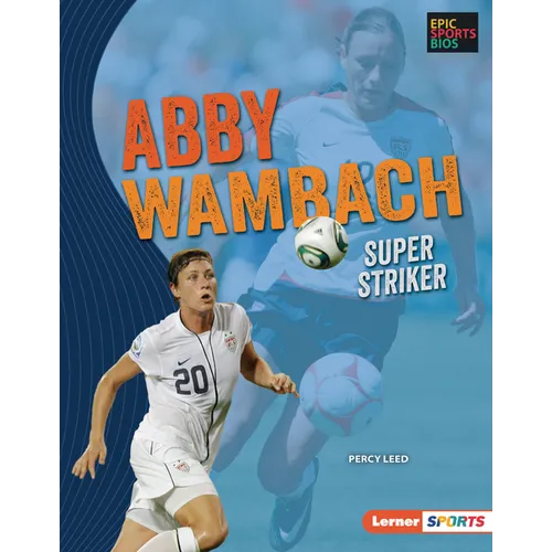 Abby Wambach: Super Striker - Library Binding