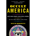 Occult America: White House Seances, Ouija Circles, Masons, and the Secret Mystic History of Ournation - Paperback