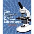 The Ultimate Guide to Your Microscope - Paperback