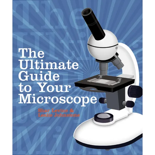 The Ultimate Guide to Your Microscope - Paperback