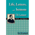 Life, Letters, and Sermons of T.B. Larimore - Paperback