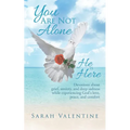 You are not Alone. He is Here: Devotions about grief, anxiety, and deep sadness while experiencing God's love, peace, and comfort - Paperback