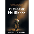 The Paradox of Progress: Book 2: The Roses and Thorns of Artificial Intelligence - Hardcover