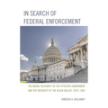 In Search of Federal Enforcement: The Moral Authority of the Fifteenth Amendment and the Integrity of the Black Ballot, 1870-1965 - Hardcover