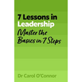7 Lessons in Leadership: Leadership Basics in 7 Steps - Paperback