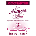 Kickstarter for Authors, 2nd Edition: Empowering Writers to Fund and Flourish - Paperback