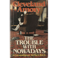 The Trouble with Nowadays: A Curmudgeon Strikes Back - Paperback
