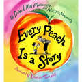 Every Peach Is a Story: A Picture Book - Hardcover