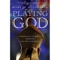 Playing God: American Catholic Bishops and the Far Right - Hardcover