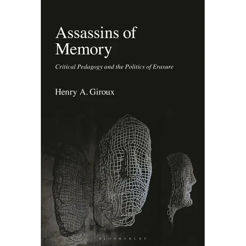 Assassins of Memory: Critical Pedagogy and the Politics of Erasure - Hardcover