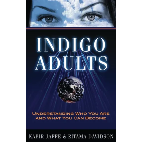 Indigo Adults: Understanding Who You Are and What You Can Become - Paperback