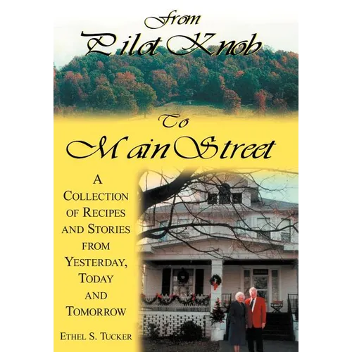 From Pilot Knob to Main Street: A Collection of Recipes and Stories from Yesterday, Today & Tomorrow - Hardcover