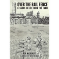 Over the Rail Fence: Lessons in Life from the Farm - Paperback