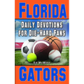 Daily Devotions for Die-Hard Fans Florida Gators - Paperback