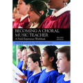 Becoming a Choral Music Teacher: A Field Experience Workbook - Paperback