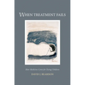 When Treatment Fails: How Medicine Cares for Dying Children - Hardcover