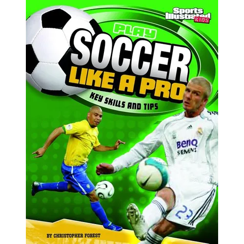 Play Soccer Like a Pro: Key Skills and Tips - Paperback