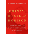 China's Western Horizon: Beijing and the New Geopolitics of Eurasia - Paperback