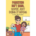 Parenting Isn't Hard, You're Just Doing It Wrong - Paperback