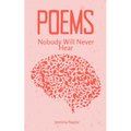 Poems Nobody Will Never Hear - Paperback
