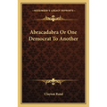 Abracadabra Or One Democrat To Another - Paperback