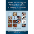Simulation and Game Technology in Medical Education: An Inquiry Into the Effectiveness of New Tools - Paperback