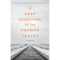 A Last Survivor of the Orphan Trains: A Memoir - Paperback