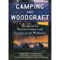 Camping and Woodcraft: A Handbook for Vacation Campers and Travelers in the Woods - Paperback