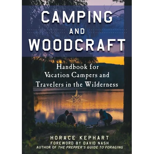 Camping and Woodcraft: A Handbook for Vacation Campers and Travelers in the Woods - Paperback