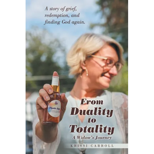 From Duality to Totality: A Widow's Journey - Paperback
