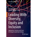 Leading with Diversity, Equity and Inclusion: Approaches, Practices and Cases for Integral Leadership Strategy - Paperback