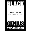 Black Genius: Essays on an American Legacy - Hardcover