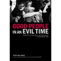 Good People in an Evil Time: Portraits of Complicity and Resistance in the Bosnian War - Paperback