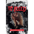 What it is to Bleed - Paperback