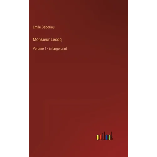 Monsieur Lecoq: Volume 1 - in large print - Hardcover