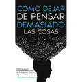 Cómo Dejar de Pensar Demasiado las Cosas: Ponte en Acción Inmediatamente y Deja de Sobrepensar Todo lo que se Cruza en tu Camino - Paperback