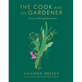 The Cook and the Gardener: Recipes and Writings from France - Hardcover