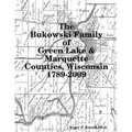 The Bukowski Family in Green Lake & Marquette Counties, Wisconsin 1789-2009 - Paperback