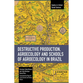 Destructive Production, Agroecology and Schools of Agroecology in Brazil - Paperback