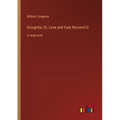 Incognita; Or, Love and Duty Reconcil'd: in large print - Paperback